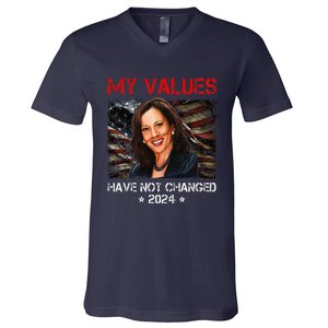 My Values Have Not Changed Kamala Harris 2024 President V-Neck T-Shirt