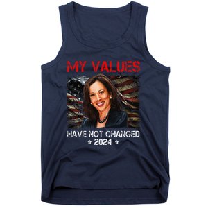 My Values Have Not Changed Kamala Harris 2024 President Tank Top