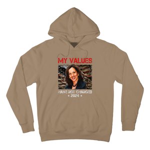 My Values Have Not Changed Kamala Harris 2024 President Hoodie