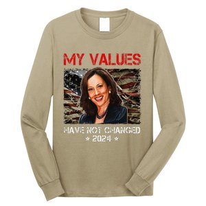 My Values Have Not Changed Kamala Harris 2024 President Long Sleeve Shirt