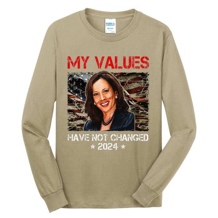 My Values Have Not Changed Kamala Harris 2024 President Tall Long Sleeve T-Shirt