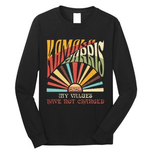 My Values Have Not Changed Kamala Harris 2024 President Long Sleeve Shirt