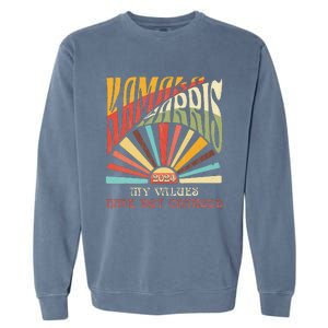 My Values Have Not Changed Kamala Harris 2024 President Garment-Dyed Sweatshirt