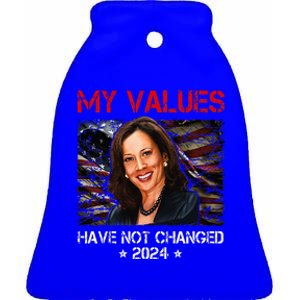 My Values Have Not Changed Kamala Harris 2024 President Ceramic Bell Ornament