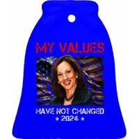 My Values Have Not Changed Kamala Harris 2024 President Ceramic Bell Ornament