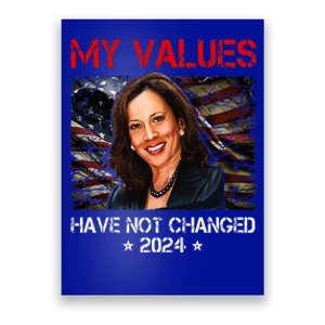 My Values Have Not Changed Kamala Harris 2024 President Poster