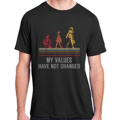 My Values Have Not Changed President 47th 2024 Adult ChromaSoft Performance T-Shirt