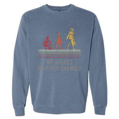 My Values Have Not Changed President 47th 2024 Garment-Dyed Sweatshirt