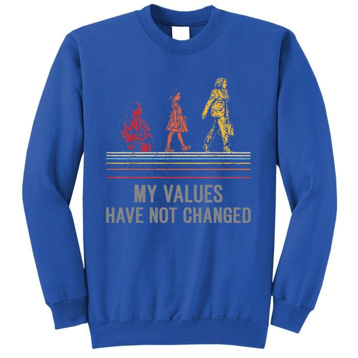 My Values Have Not Changed President 47th 2024 Sweatshirt