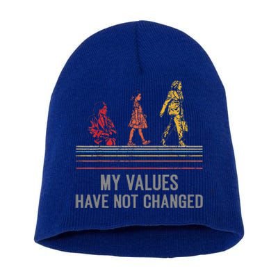 My Values Have Not Changed President 47th 2024 Short Acrylic Beanie