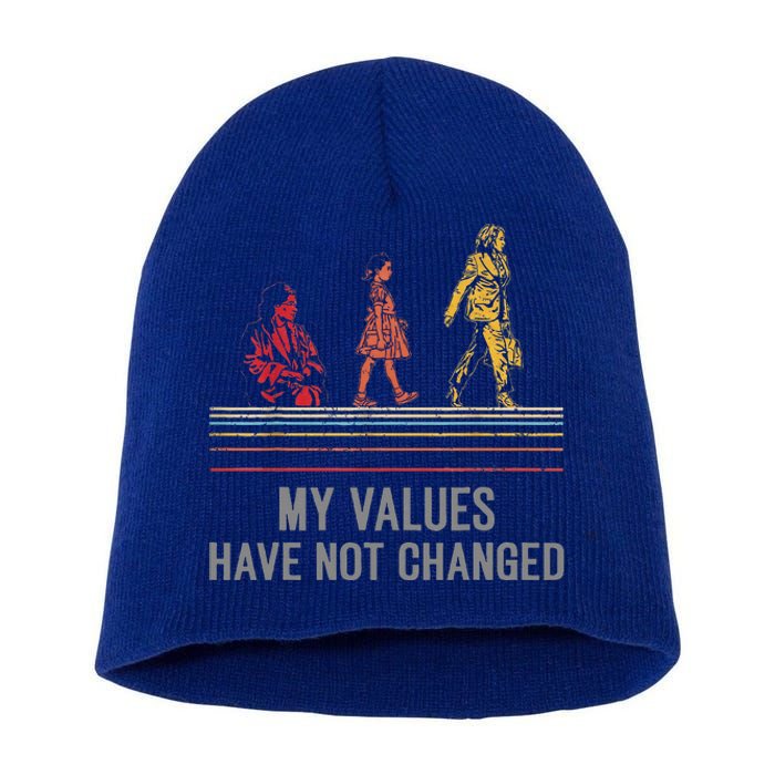 My Values Have Not Changed President 47th 2024 Short Acrylic Beanie