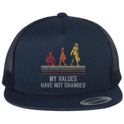 My Values Have Not Changed President 47th 2024 Flat Bill Trucker Hat