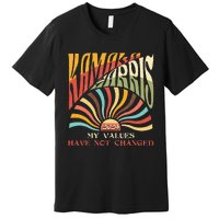 My Values Have Not Changed Kamala Harris 2024 President Premium T-Shirt