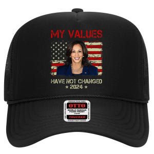 My Values Have Not Changed Kamala Harris 2024 President High Crown Mesh Back Trucker Hat