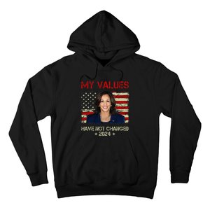 My Values Have Not Changed Kamala Harris 2024 President Hoodie