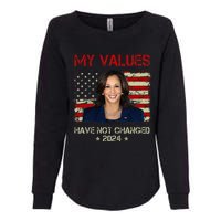 My Values Have Not Changed Kamala Harris 2024 President Womens California Wash Sweatshirt