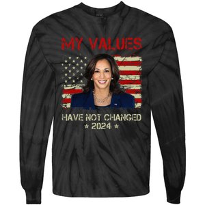 My Values Have Not Changed Kamala Harris 2024 President Tie-Dye Long Sleeve Shirt