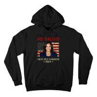 My Values Have Not Changed Kamala Harris 2024 President Tall Hoodie