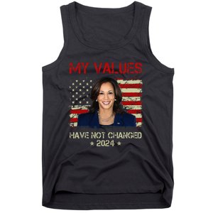 My Values Have Not Changed Kamala Harris 2024 President Tank Top