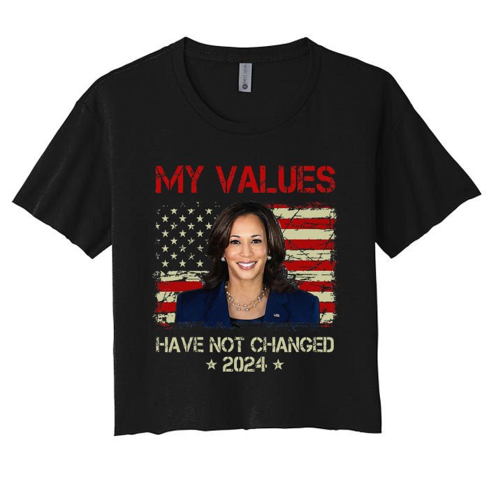 My Values Have Not Changed Kamala Harris 2024 President Women's Crop Top Tee