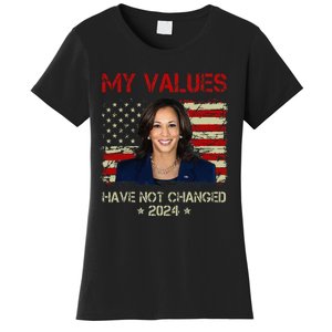 My Values Have Not Changed Kamala Harris 2024 President Women's T-Shirt