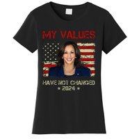 My Values Have Not Changed Kamala Harris 2024 President Women's T-Shirt