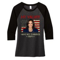 My Values Have Not Changed Kamala Harris 2024 President Women's Tri-Blend 3/4-Sleeve Raglan Shirt