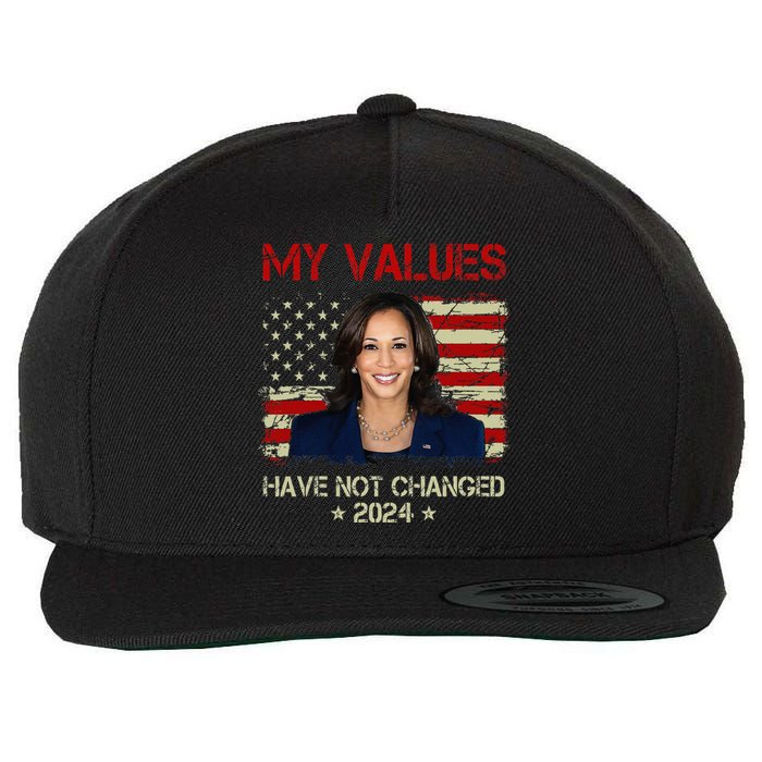 My Values Have Not Changed Kamala Harris 2024 President Wool Snapback Cap