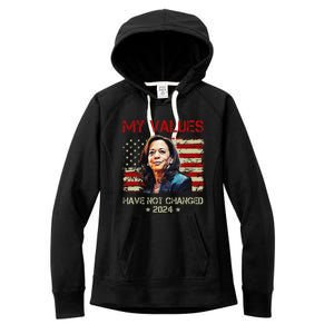 My Values Have Not Changed Kamala Harris 2024 President Women's Fleece Hoodie