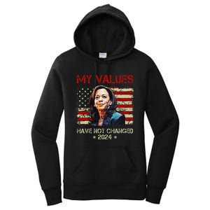 My Values Have Not Changed Kamala Harris 2024 President Women's Pullover Hoodie