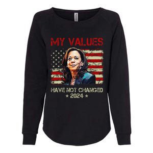 My Values Have Not Changed Kamala Harris 2024 President Womens California Wash Sweatshirt