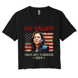 My Values Have Not Changed Kamala Harris 2024 President Women's Crop Top Tee