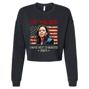 My Values Have Not Changed Kamala Harris 2024 President Cropped Pullover Crew