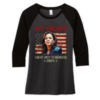 My Values Have Not Changed Kamala Harris 2024 President Women's Tri-Blend 3/4-Sleeve Raglan Shirt