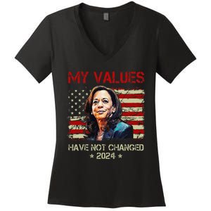 My Values Have Not Changed Kamala Harris 2024 President Women's V-Neck T-Shirt