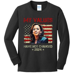 My Values Have Not Changed Kamala Harris 2024 President Kids Long Sleeve Shirt