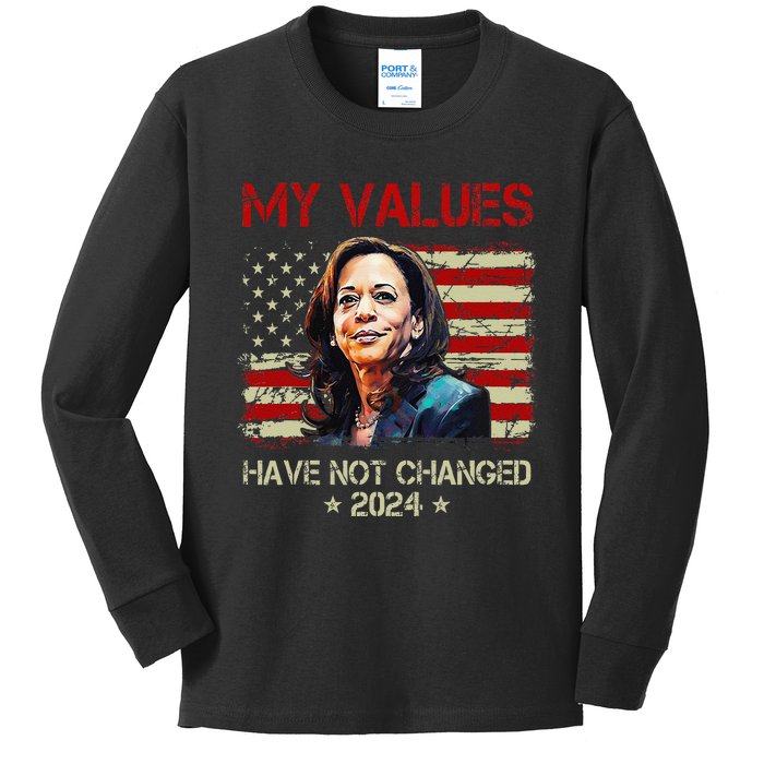 My Values Have Not Changed Kamala Harris 2024 President Kids Long Sleeve Shirt