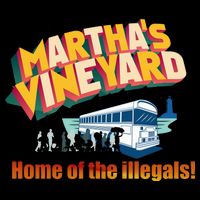 Martha's Vineyard Home Of The Illegals Funny Mug