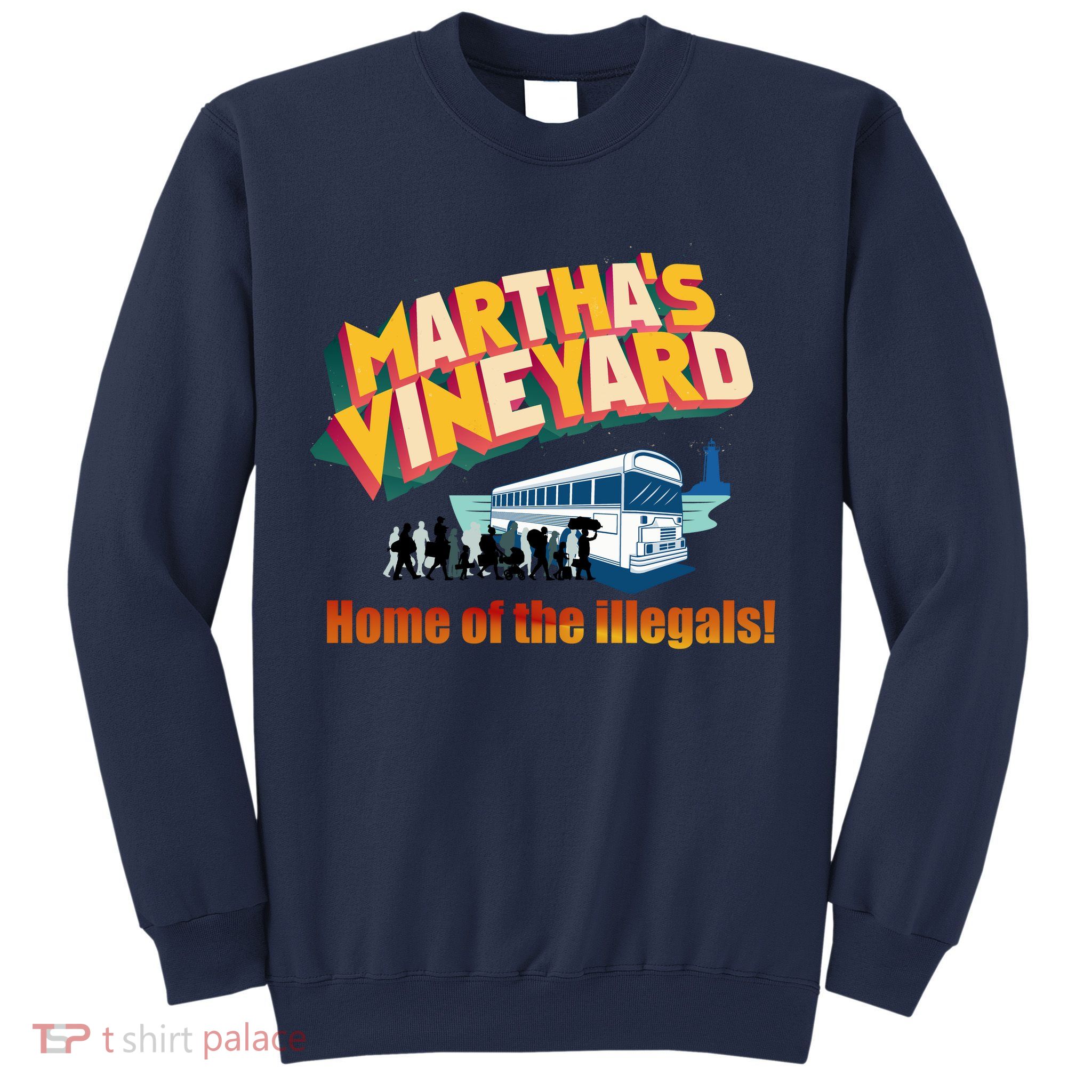 Martha's Vineyard Home Of The Illegals Funny Sweatshirt