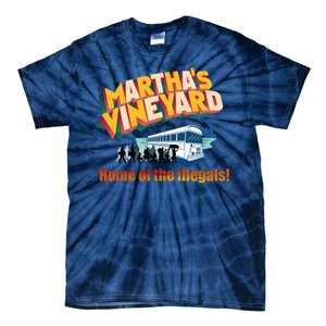 Martha's Vineyard Home Of The Illegals Funny Tie-Dye T-Shirt