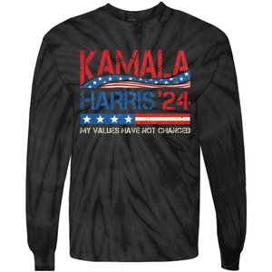 My Values Have Not Changed Kamala Harris 2024 President Tie-Dye Long Sleeve Shirt