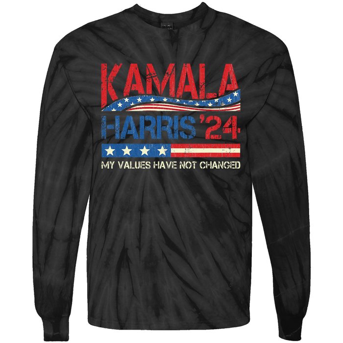 My Values Have Not Changed Kamala Harris 2024 President Tie-Dye Long Sleeve Shirt