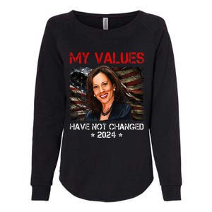 My Values Have Not Changed Kamala Harris 2024 Womens California Wash Sweatshirt