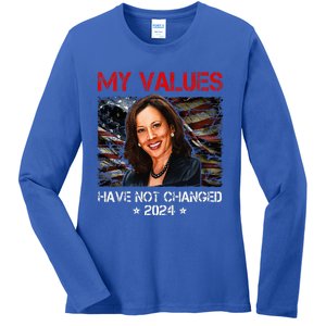 My Values Have Not Changed Kamala Harris 2024 Ladies Long Sleeve Shirt