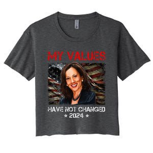 My Values Have Not Changed Kamala Harris 2024 Women's Crop Top Tee