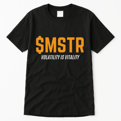 $Mstr Volatility Is Vitality Microstrategy Bitcoin Tall T-Shirt