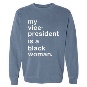 My Vp Is A Black My Vice President Is A Black Great Gift Garment-Dyed Sweatshirt