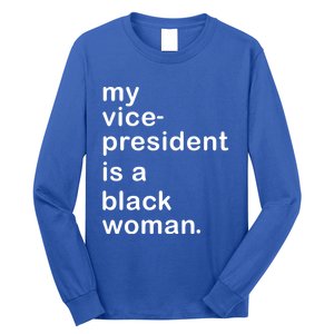 My Vp Is A Black My Vice President Is A Black Great Gift Long Sleeve Shirt