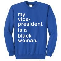 My Vp Is A Black My Vice President Is A Black Great Gift Sweatshirt