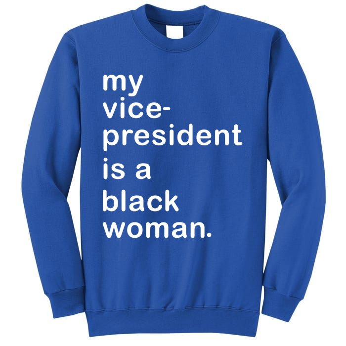 My Vp Is A Black My Vice President Is A Black Great Gift Sweatshirt